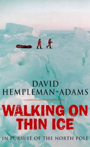 Walking on Thin Ice: In Pursuit of the North Pole by David Hempleman-Adams