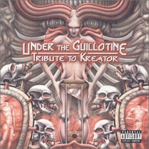 Guillotine - Under The Guillotine Tribute To Kreator - Zortam Music