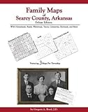 Family Maps of Searcy County, Arkansas, Deluxe Edition : With Homesteads, Roads, Waterways, Towns, Cemeteries, and More, Boyd, Gregory A., 1420303996