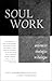 Soul Work: Anti-Racist Theologies in Dialogue