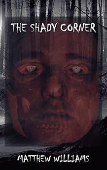 The Shady Corner by [Matthew Williams]