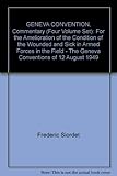 Book cover for Geneva Convention, Commentary: For the Amelioration of the Condition of the Wounded and Sick in Armed Forces in the Field - The Geneva Conventions of 12 August 1949