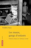 Les maras, gangs d'enfants : Violences urbaines en Amérique centrale by 