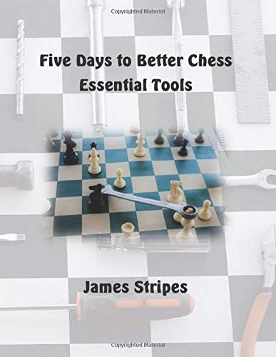 Five Days to Better Chess: Essential Tools