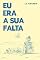 Livro Eu era a sua falta