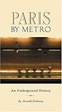 Paris by Metro: An Underground History