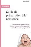 Guide de préparation à la naissance: A mettre entre les mains des futures mamans, futurs papas, fa by Martin LB BAUER