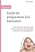 Guide de préparation à la naissance: A mettre entre les mains des futures mamans, futurs papas, fa by Martin LB BAUER