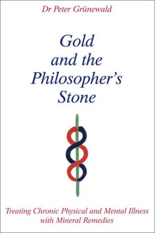 Gold and the Philosopher's Stone: Treating Chronic Physical and Mental Illness With Mineral Remedies
