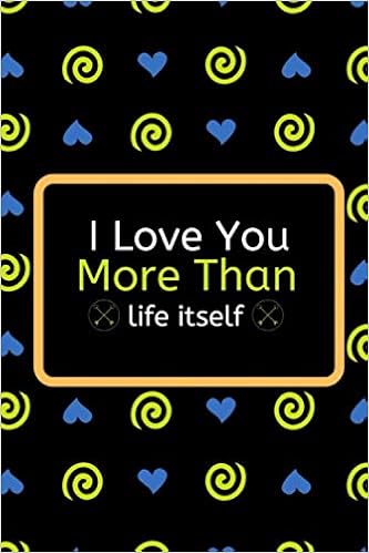 Amazon Com I Love You More Than Life Itself Blank Line Notebook Journal Gift For Valentine S Day Your Wife And Your Love Valentine Day Journal Bana Books Amazon Com I Love You More Than Life Itself Blank Line Notebook Journal Gift For Valentine S Day Your Wife And Your Love Valentine Day Journal Bana Books