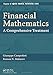 Financial Mathematics: A Comprehensive Treatment (Textbooks in Mathematics)