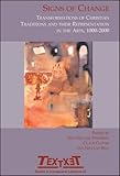 Signs of Change : Transformations of Christian Traditions and their Representation in the Arts, 1000-2000, , 9042009993