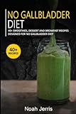 No Gallbladder Diet: 40+ Smoothies, Dessert and