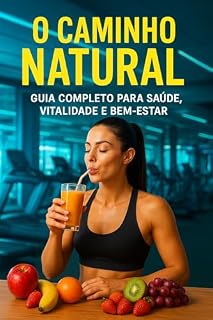 Livro O Caminho Natural: Guia Completo para Saúde, Vitalidade e Bem-Estar