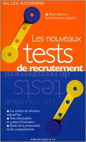 Amazon Fr Les Nouveaux Tests De Recrutement Pour Dejouer Les Nouveaux Pieges Azzopardi Gilles Livres