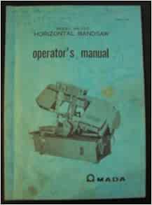 Amada HA-250 Horizontal Bandsaw Operations Manual 1981: Amada: Amazon