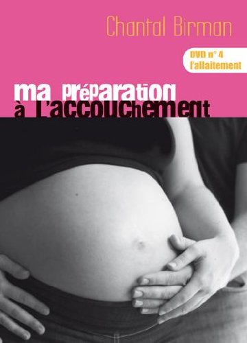 Ma Préparation À L'accouchement - Dvd N°4 : L'allaitement