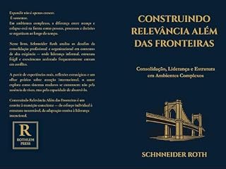 Livro Construindo Relevância Além das Fronteiras: Além do Crescimento Construindo Relevância Além das Fronteiras: Consolidação, Liderança e Estrutura em Ambientes Complexos