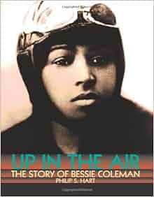 Up In The Air The Story Of Bessie Coleman Trailblazer Biographies Philip S Hart Barbara O