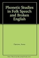 Phonetic Studies in Folk Speech and Broken English B0018719D6 Book Cover