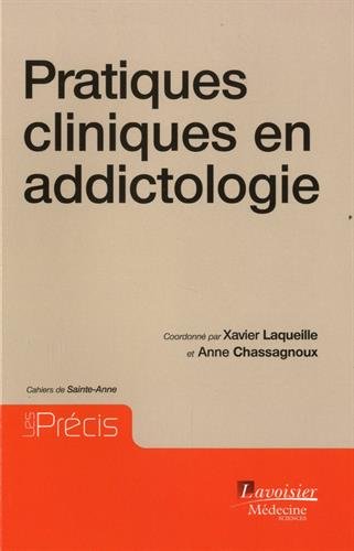 Pratiques Cliniques En Addictologie (French Edition) by Xavier Laqueille, Anne Chassagnoux, Collectif