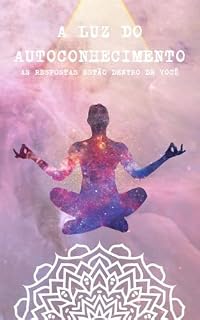 Livro A LUZ DO AUTOCONHECIMENTO : AS RESPOSTAS ESTÃO DENTRO DE VOCÊ