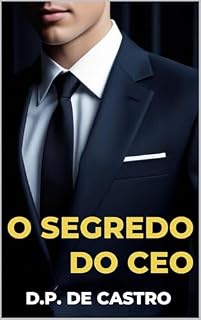 Livro O segredo do CEO (Um Amor Para o CEO Livro 1)