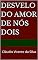 Livro DESVELO DO AMOR DE NÓS DOIS