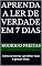 Livro Aprenda a ler de verdade em 7 dias : Como se tornar um leitor nato e gostar disto.