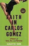 Faith in Carlos Gomez: A Memoir of Salsa, Sex, and Salvation