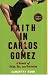 Faith in Carlos Gomez: A Memoir of Salsa, Sex, and Salvation by Samantha Dunn
