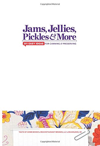Taste of Home Jams, Jellies, Pickles & More: 201 Easy Ideas for Canning and Preserving (TOH 201 Seri Taste of Home Jams, Jellies, Pickles & More: 201 Easy Ideas for Canning and Preserving (TOH 201 Seri