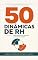 Livro 50 Dinâmicas de RH: Para Desenvolver Pessoas e Fortalecer Equipes | Manual Prático de Facilitação para Profissionais de RH, Líderes e Facilitadores