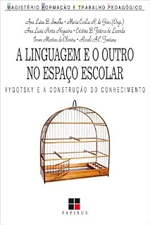 Linguagem e o outro no espaço escolar (A): Vygotsky e a construção do conhecimento (Magistério: Formação e Trabalho Pedagógico)