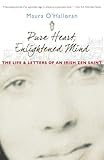 Pure Heart, Enlightened Mind: The Life and Letters of an Irish Zen Saint by Maura O'Halloran, Beth O'Halloran