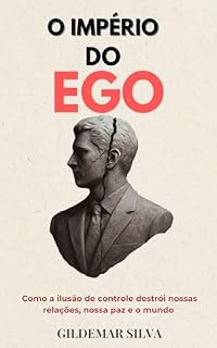 Livro O império do ego: Como a ilusão de controle destrói nossas relações, nossa paz e o mundo