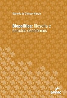 Livro Biopolítica: filosofia e estudos decoloniais (Série Universitária)