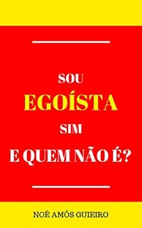 Livro Sou egoísta sim! E quem não é?