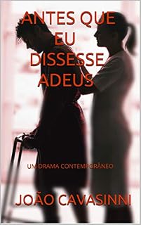 Livro Antes que eu dissesse adeus: Um drama contemporâneo