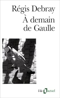 A demain de Gaulle par Debray