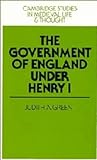 Front cover for the book The Government of England under Henry I by Judith A. Green