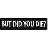 But Did You Die Morale Tactical Patch Embroidered Applique Fastener Hook &amp; Loop Emblem