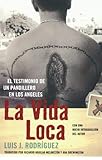 La Vida Loca: El Testimonio de un Pandillero en Los Angeles by 