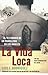 La Vida Loca: El Testimonio de un Pandillero en Los Angeles by 