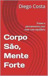 Livro Corpo São, Mente Forte: Frases e pensamentos para viver com equilíbrio