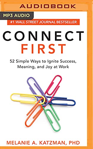 Connect First: 52 Simple Ways to Ignite Success, Meaning, and Joy at Work at Amazon