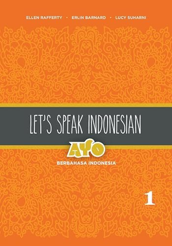 Indonesian Grammar in Context: Asyik Berbahasa Indonesia, Volume 1