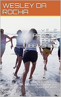 Livro MEUS PASSOS PARA LIBERDADE: SINTA-SE O PRAZER DA LIBERDADE, SEM SAIR DOS PLANOS DE DEUS.