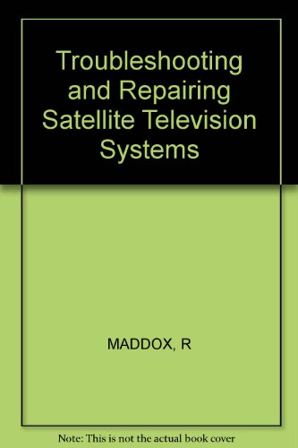 Troubleshooting and Repairing Satellite Television Systems