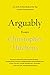 Arguably: Essays by Christopher Hitchens by Christopher Hitchens